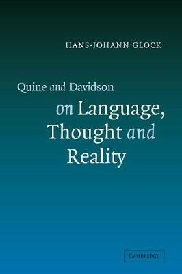 Quine and Davidson on Language, Thought and Reality - Hans-Johann Glock - cover