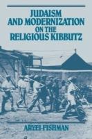 Judaism and Modernization on the Religious Kibbutz - Aryei Fishman - cover