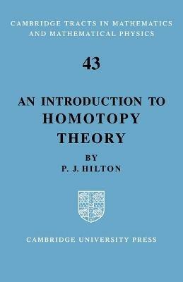 An Introduction to Homotopy Theory - P. J. Hilton - cover
