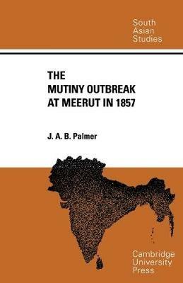 The Mutiny Outbreak at Meerut in 1857 - J. A. B. Palmer - cover