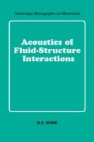 Acoustics of Fluid-Structure Interactions - M. S. Howe - cover
