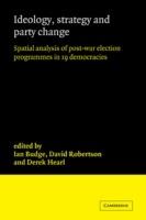 Ideology, Strategy and Party Change: Spatial Analyses of Post-War Election Programmes in 19 Democracies