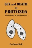 Sex and Death in Protozoa: The History of Obsession - Graham Bell - cover