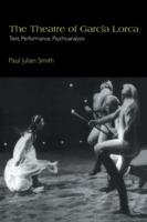 The Theatre of Garcia Lorca: Text, Performance, Psychoanalysis