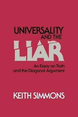 Universality and the Liar: An Essay on Truth and the Diagonal Argument - Keith Simmons - cover
