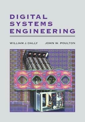 Digital Systems Engineering - William J. Dally,John W. Poulton - cover