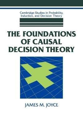 The Foundations of Causal Decision Theory - James M. Joyce - cover