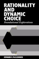 Rationality and Dynamic Choice: Foundational Explorations - Edward F. McClennen - cover