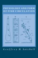 Physiology and Form of Fish Circulation - Geoffrey H. Satchell - cover