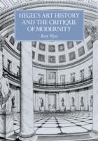 Hegel's Art History and the Critique of Modernity