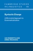 Syntactic Change: A Minimalist Approach to Grammaticalization - Ian Roberts,Anna Roussou - cover