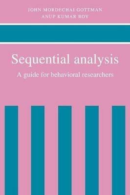 Sequential Analysis: A Guide for Behavioral Researchers - John Mordechai Gottman,Anup Kumar Roy - cover