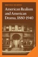American Realism and American Drama, 1880-1940 - Brenda Murphy - cover
