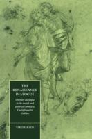 The Renaissance Dialogue: Literary Dialogue in its Social and Political Contexts, Castiglione to Galileo - Virginia Cox - cover