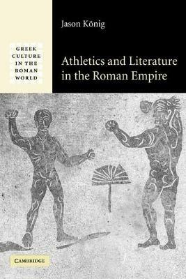 Athletics and Literature in the Roman Empire - Jason Koenig - cover