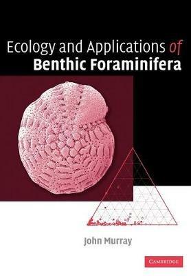 Ecology and Applications of Benthic Foraminifera - John W. Murray - cover