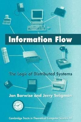 Information Flow: The Logic of Distributed Systems - Jon Barwise,Jerry Seligman - cover