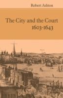 The City and the Court 1603-1643 - Robert Ashton - cover