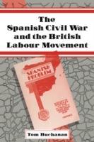 The Spanish Civil War and the British Labour Movement - Tom Buchanan - cover