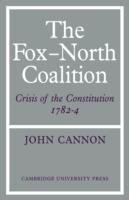 The Fox-North Coalition: Crisis of the Constitution, 1782-4