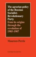 The Agrarian Policy of the Russian Socialist-Revolutionary Party: From its Origins through the Revolution of 1905-1907