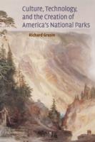 Culture, Technology, and the Creation of America's National Parks - Richard Grusin - cover