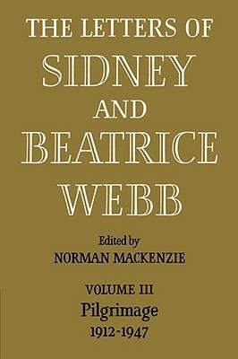 The Letters of Sidney and Beatrice Webb: Volume 3, Pilgrimage 1912-1947 - Webb - cover