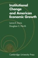Institutional Change and American Economic Growth - L. E. Davis,Douglass C. North - cover