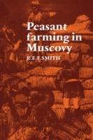 Peasant Farming in Muscovy - Robert Ernest Frederick Smith - cover