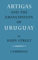 Artigas and the Emancipation of Uruguay - John Street - cover