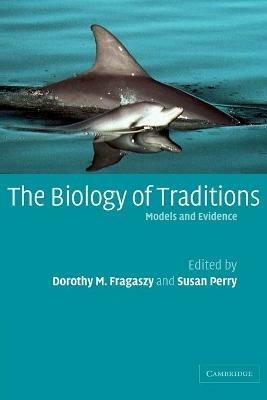 The Biology of Traditions: Models and Evidence - cover