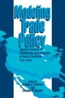 Modeling Trade Policy: Applied General Equilibrium Assessments of North American Free Trade - cover