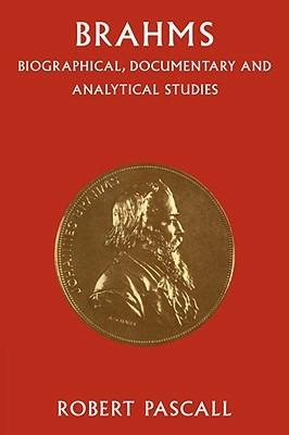 Brahms: Biographical, Documentary and Analytical Studies - Robert Pascall - cover