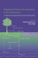 Regulating Chemical Accumulation in the Environment: The Integration of Toxicology and Economics in Environmental Policy-making - cover