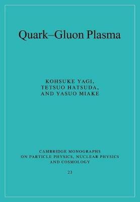 Quark-Gluon Plasma: From Big Bang to Little Bang - Kohsuke Yagi,Tetsuo Hatsuda,Yasuo Miake - cover