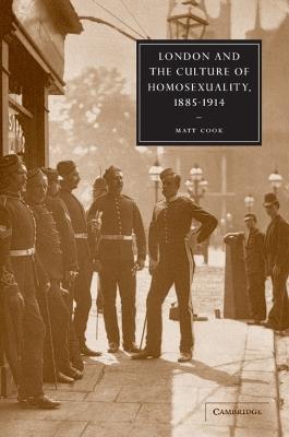 London and the Culture of Homosexuality, 1885-1914 - Matt Cook - cover