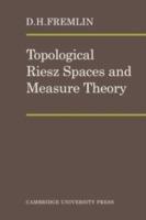 Topological Riesz Spaces and Measure Theory - D. H. Fremlin - cover