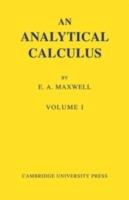 An Analytical Calculus: Volume 1: For School and University - E. A. Maxwell - cover