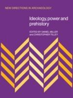 Ideology, Power and Prehistory - Daniel Miller,Christopher Tilley - cover