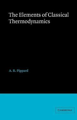 Elements of Classical Thermodynamics:For Advanced Students of Physics - A. B. Pippard - cover