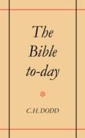 The Bible To-day - C. H. Dodd - cover