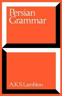 Persian Grammar: Including Key - Ann K. S. Lambton - cover
