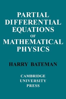 Partial Differential Equations of Mathematical Physics - H. Bateman - cover