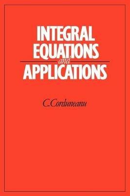 Integral Equations and Applications - C. Corduneanu - cover