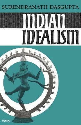 Indian Idealism - Surendranath Dasgupta - cover