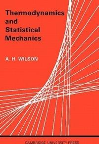 Thermodynamics and Statistical Mechanics - A. H. Wilson - cover