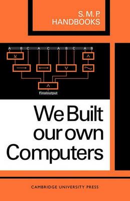 We Built Our Own Computers - A. B. Bolt,J. C. Harcourt,J. Hunter - cover