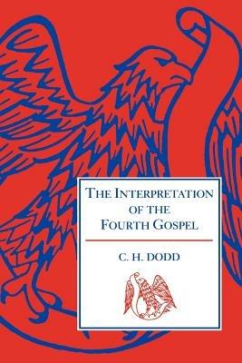 The Interpretation of the Fourth Gospel - C. H. Dodd - cover