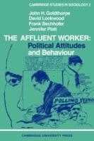 The Affluent Worker: Political attitudes and behaviour - John H. Goldthorpe,David Lockwood,Frank Bechhofer - cover