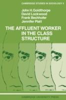 The Affluent Worker in the Class Structure